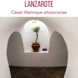 Lanzarote cesar manrique atracciones